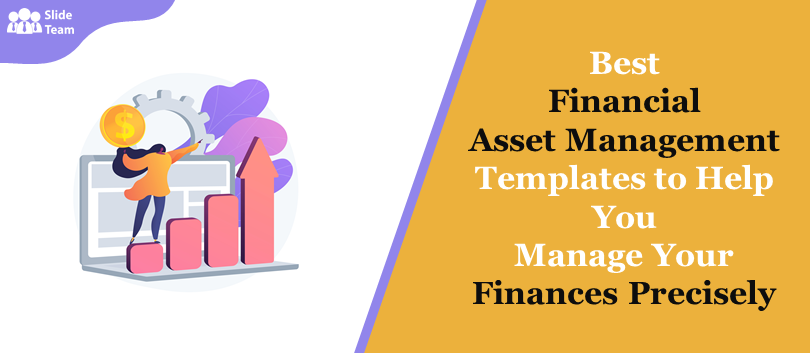 Best Financial Asset Management Templates To Help You Manage Your Finances Precisely!