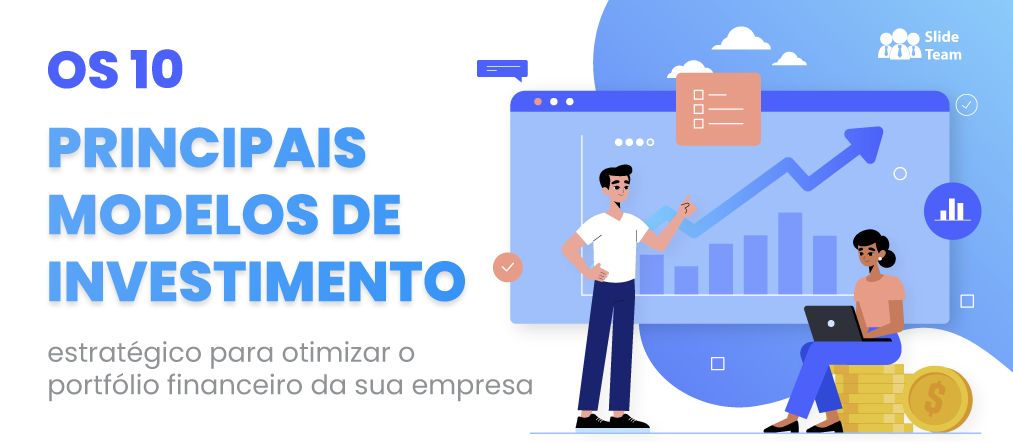 Os 10 principais modelos de investimento estratégico para otimizar o portfólio financeiro da sua empresa