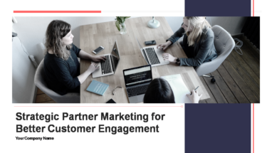 Strategic Partner Marketing For Better Customer Engagement Complete Deck