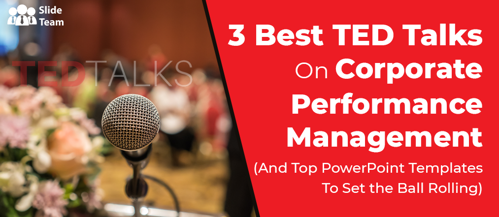 3 Best TED Talks On Corporate Performance Management (And Top PowerPoint Templates To Set the Ball Rolling)