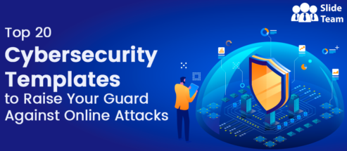 Top 20 Cybersecurity Templates to Raise Your Guard Against Online Attacks