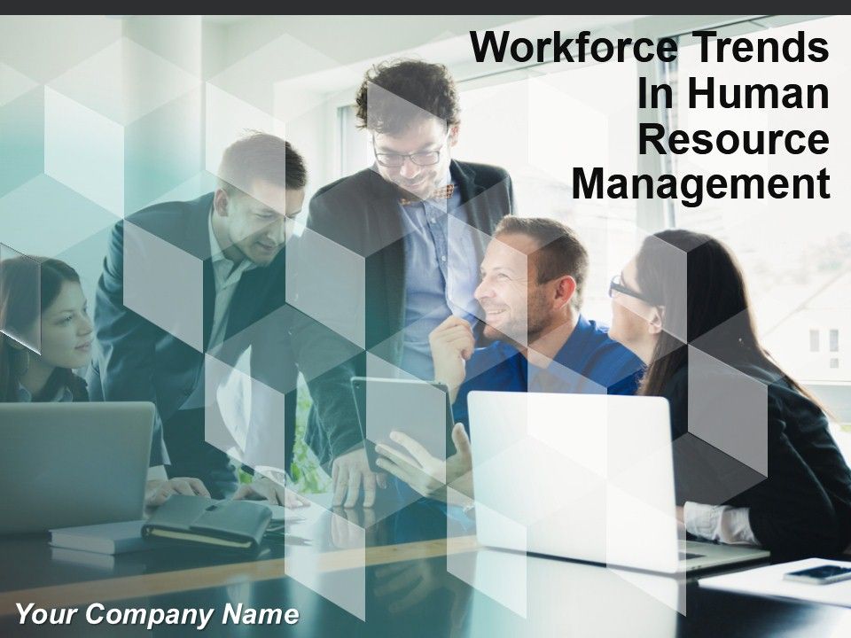 Workforce Trends In Human Resource Management