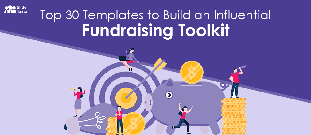 Top 30 Templates to Build an Influential Fundraising Toolkit