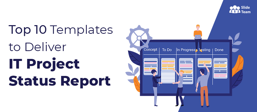 Top 10 Templates To Prepare an IT Project Status Report