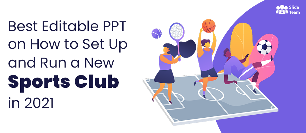 Best PPT on “How To” Setup & Run a New Sports Club in 2021