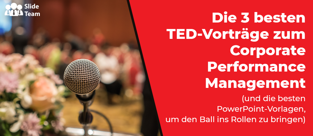 3 beste TED-Vorträge über Corporate Performance Management (und die besten PowerPoint-Vorlagen, um den Ball ins Rollen zu bringen)