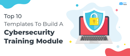 Top 10 Templates To Build A Cybersecurity Training Module