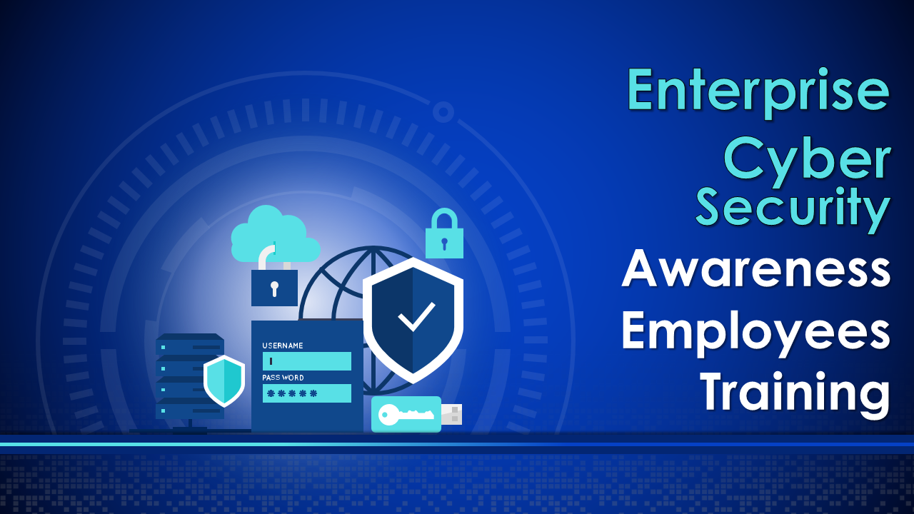 Enterprise Cyber Security Awareness Training Module