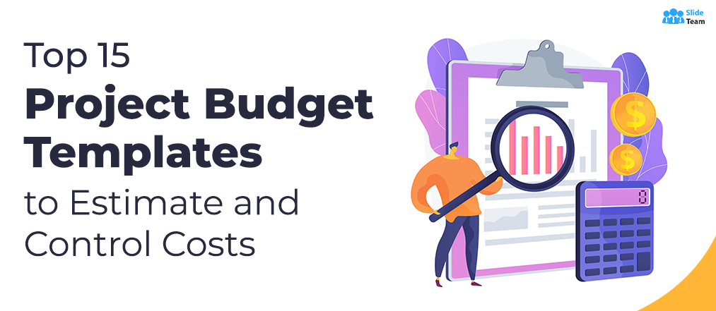 Top 15 Project Budget Templates to Estimate and Control Costs
