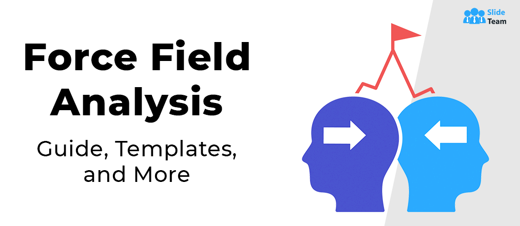 Force Field Analysis: Guide, PPT Templates, and More