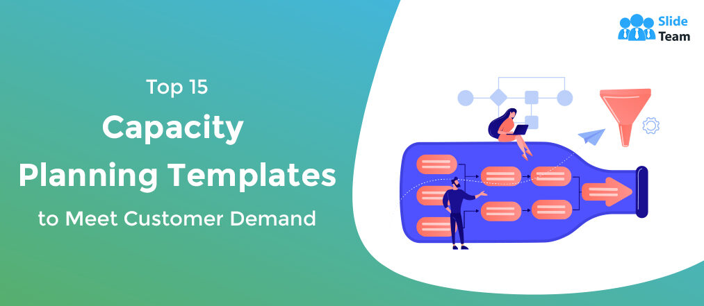[Updated 2023] Top 15 Capacity Planning Templates to Meet Customer Demand