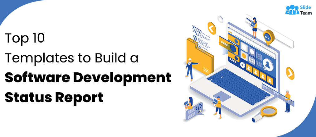 Top 10 Templates to Build a Software Development Status Report
