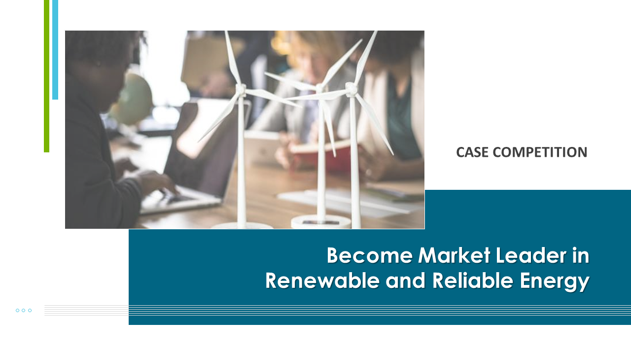 Become Market Leader In Renewable And Reliable Energy Case Competition Complete Deck