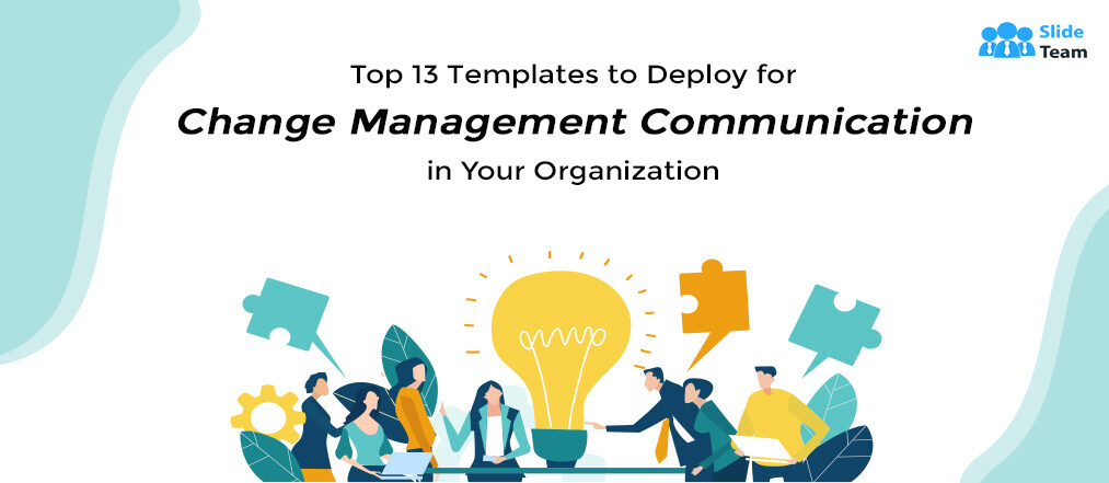 [Updated 2023] Top 13 Templates to Present Change Management Communication in Your Organization