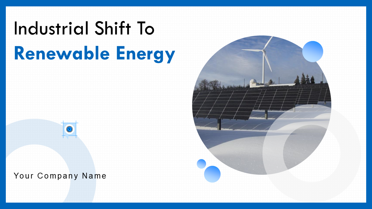 Industrial Shift To Renewable Energy( future technology) PowerPoint Presentation