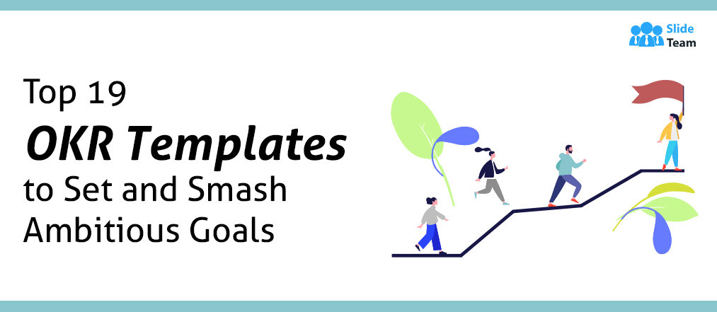 Top 19 OKR Templates to Set and Smash Ambitious Goals