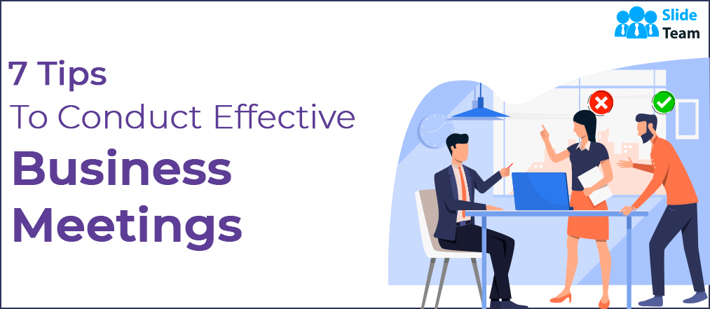 7 Tips to Conduct Effective Business Meetings (With Do's and Don'ts Templates Included)
