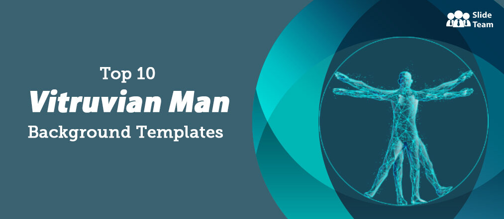 Top 10 Vitruvian Man Background Templates To Turn Presentations Into Works Of Art