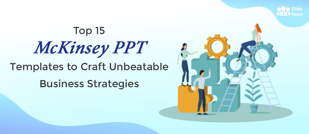 Top 15 McKinsey PPT Templates to Craft Unbeatable Business Strategies