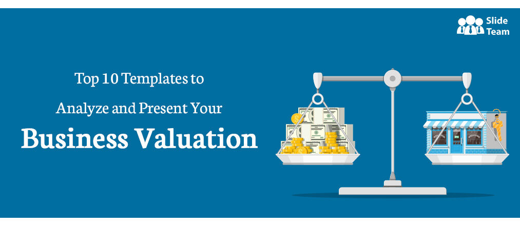Top 10 PPT Templates to Analyze and Present Your Business Valuation