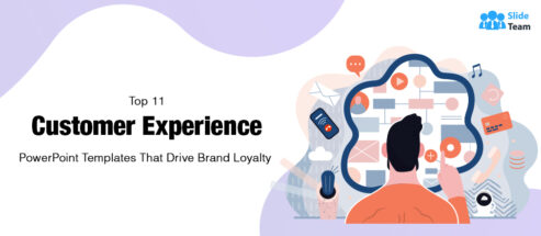 [Updated 2023] Top 11 Customer Experience PowerPoint Templates That Drive Brand Loyalty