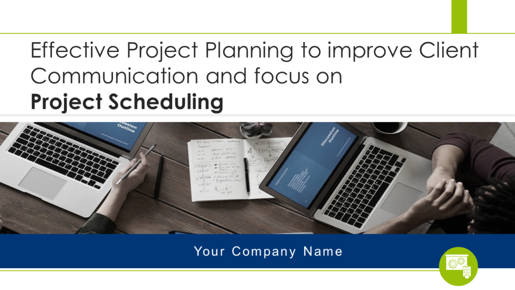 Effective Project Planning To Improve Client Communication And Focus On Project Scheduling Complete Deck