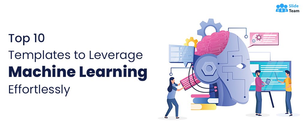 Top 10 Templates To Leverage Machine Learning Effortlessly