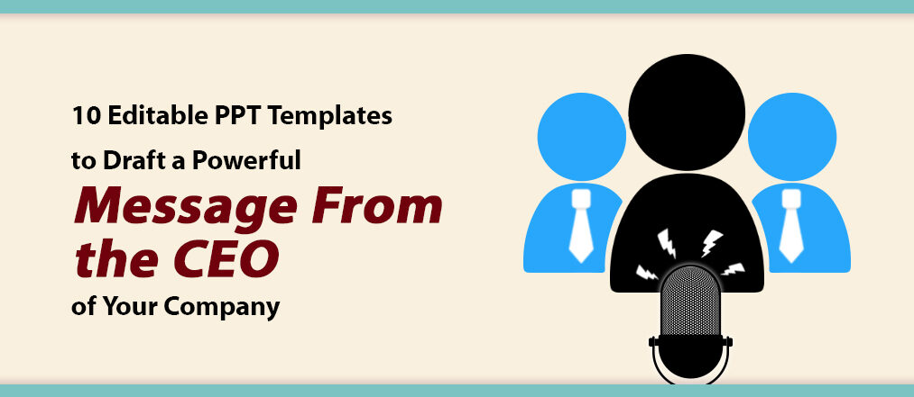 10 Editable PPT Templates to Draft a Powerful Message From the CEO of Your Company