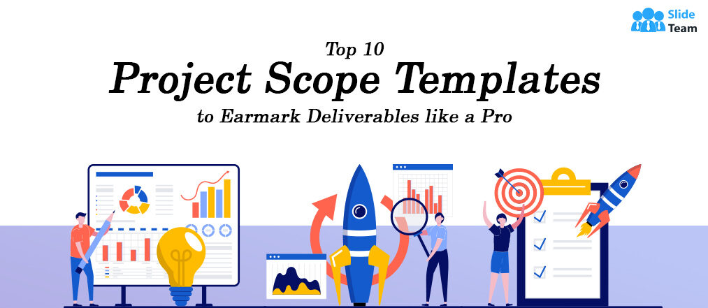 Top 10 Project Scope Templates to Earmark Deliverables like a Pro