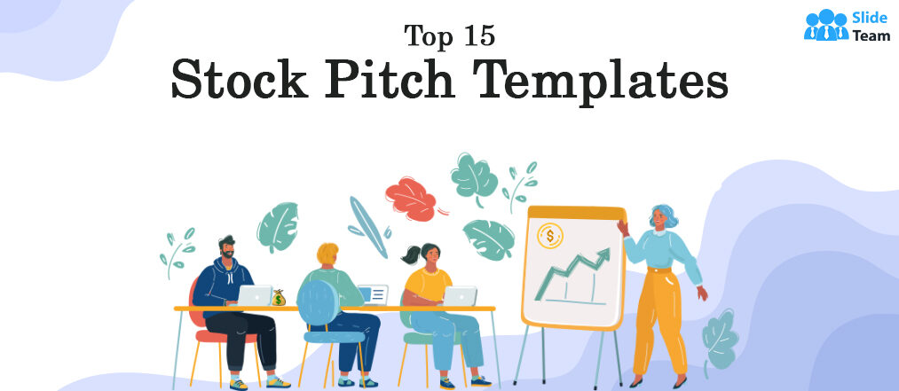 Top 15 Stock Pitch Templates to Persuade Your Investors With Confidence