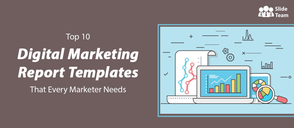 Top 10 Digital Marketing Report Templates That Every Marketer Needs