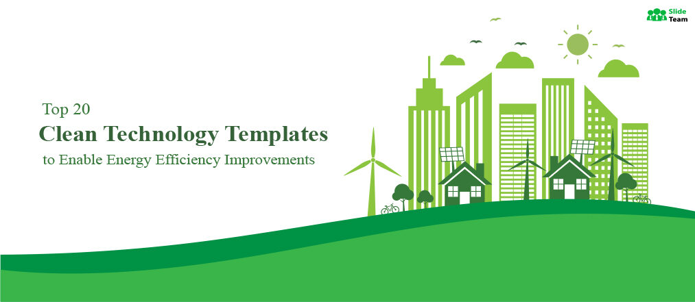 Top 20 Clean Technology Templates to Enable Energy Efficiency Improvements