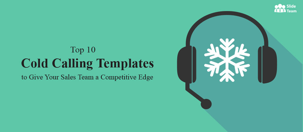 [Updated 2023] Top 10 Cold Calling Templates To Give Your Sales Team a Competitive Edge