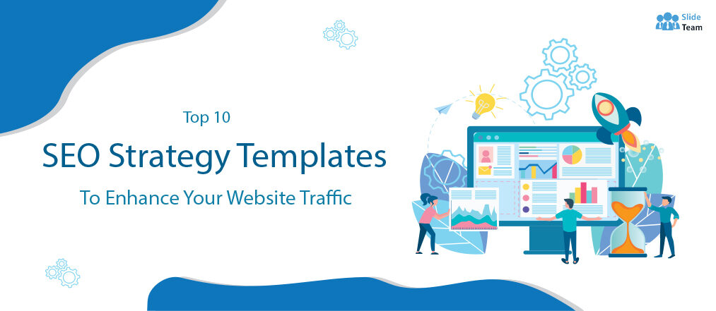Top 10 SEO Strategy Templates to Enhance Your Website Traffic