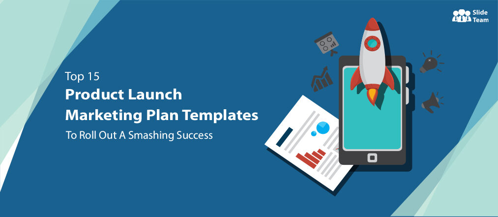 Top 15 Product Launch Marketing Plan Templates To Roll Out a Smashing Success