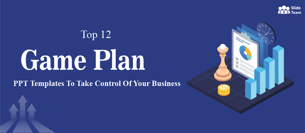 Top 12 Game Plan PPT Templates to Take Control of Your Business