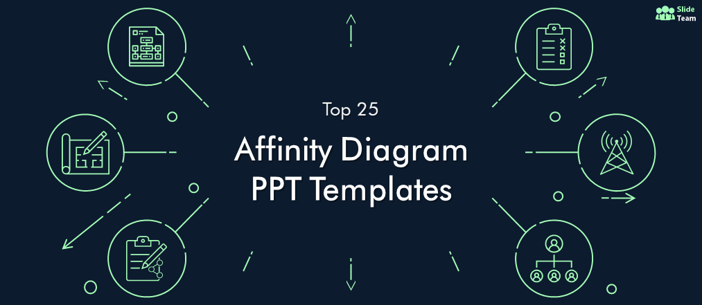 Top 25 Affinity Diagram PPT Templates to Connect Innovative Ideas
