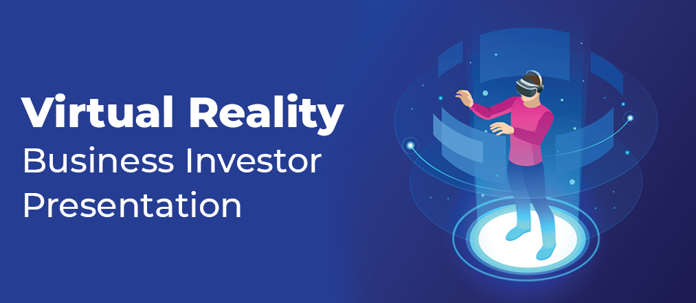 How to Concept & Pitch a Virtual Reality Business With a Phenomenal Investor Presentation?