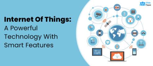 Internet Of Things: A Powerful Technology With Smart Features