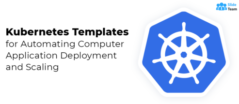 Kubernetes Templates for Automating Computer Application Deployment and Scaling