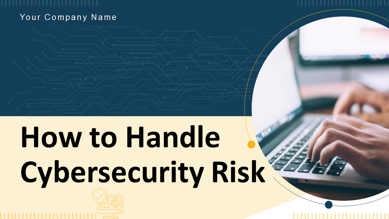 How To Handle Cybersecurity Risk Powerpoint Presentation Slides