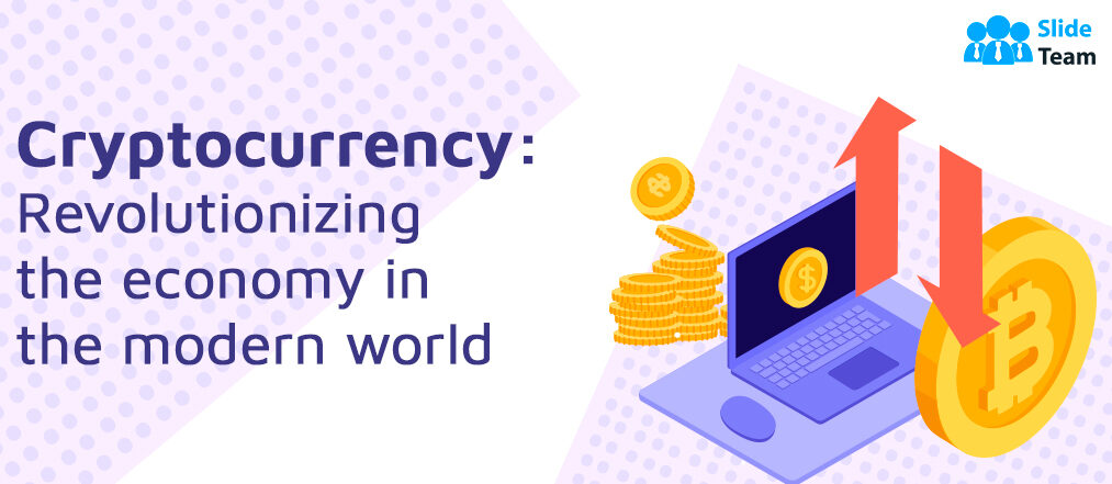 Cryptocurrency: Revolutionizing The Economy In The Modern World