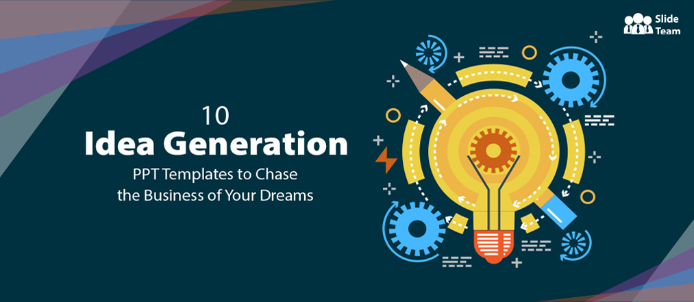 10 Idea Generation PPT Templates to Chase the Business of Your Dreams