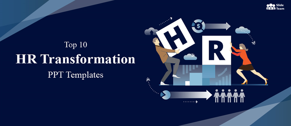 Top 10 HR Transformation PPT Templates to Reshape the Future of Your Company