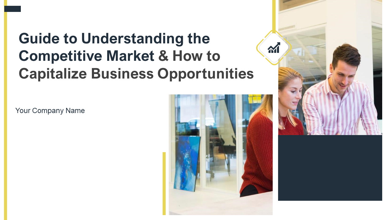 Guide To Understanding The Competitive Market And How To Capitalize Business Opportunities Complete Deck