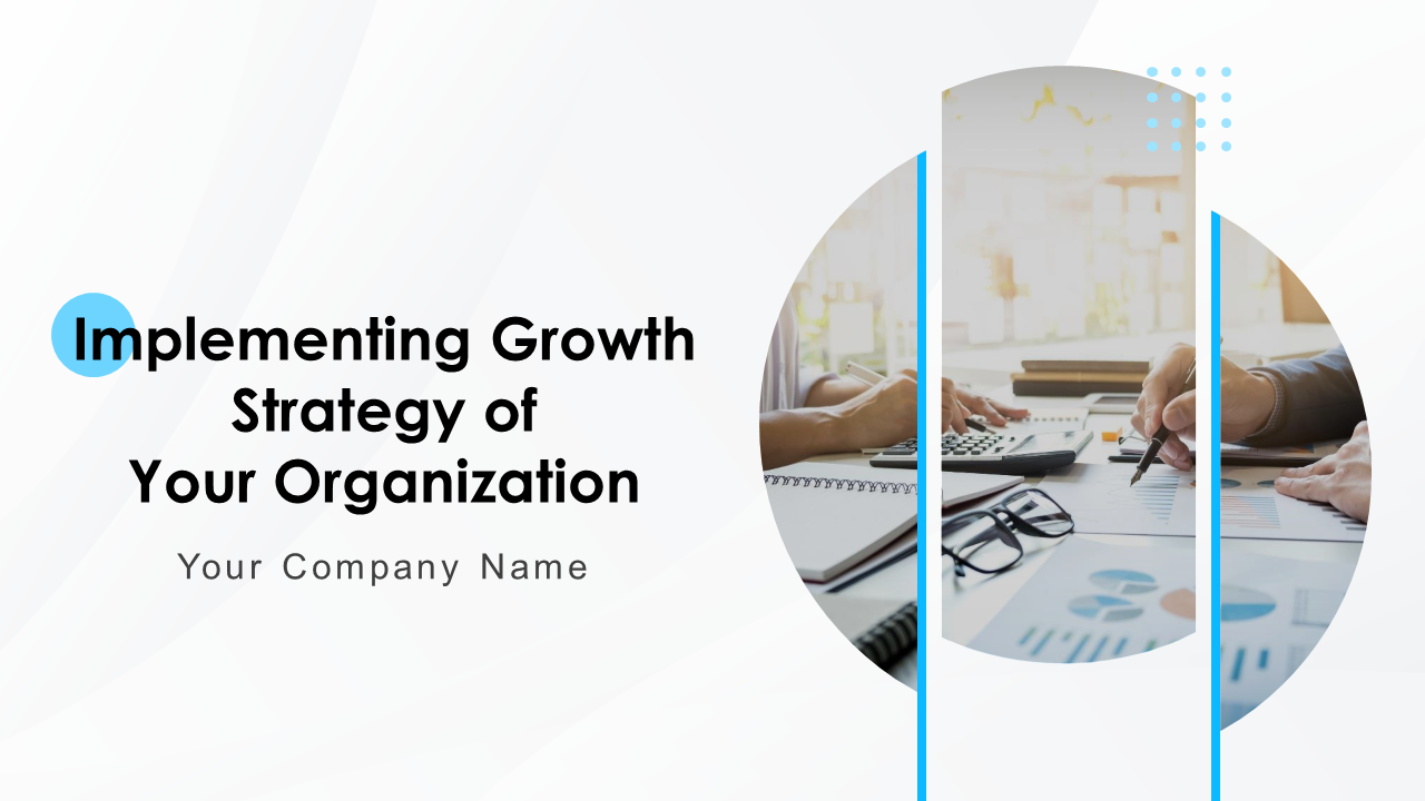 Implementing Growth Strategy Of Your Organization PowerPoint Presentation Slides