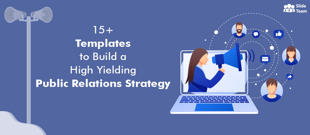 15+ Templates to Build a High Yielding Public Relations Strategy