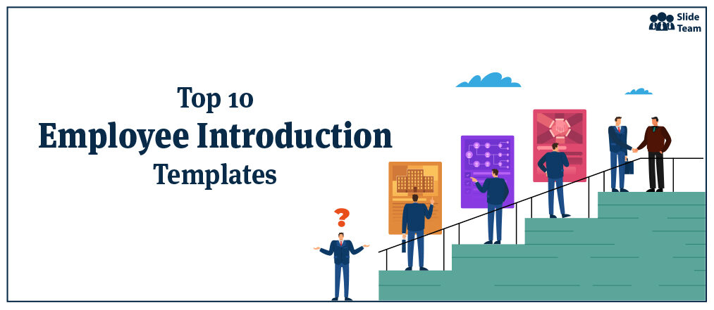 Top 10 Employee Introduction Templates to Create a Solid Onboarding Program