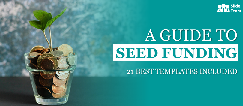 A Guide to Seed Funding - 21 Best PowerPoint Templates Included!