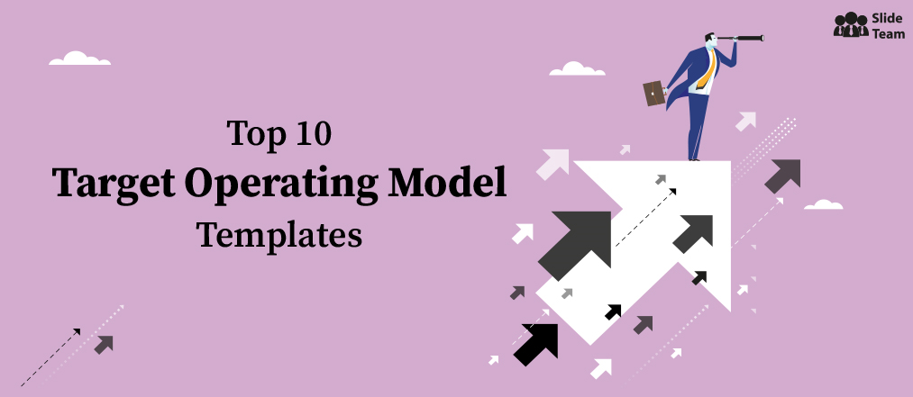 Top 10 Target Operating Model Templates to Envision Business Growth